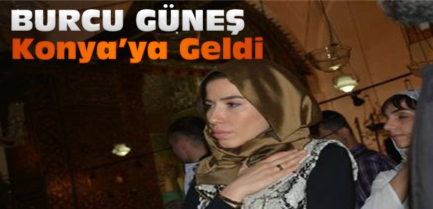 Burcu Güneş Mevlana Türbesini ziyaret etti