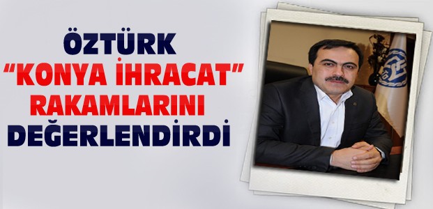 KTO Başkanı İhracat Rakamlarını Değerlendirdi