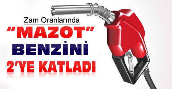 Mazot Zamda Benzini 2'ye Katladı