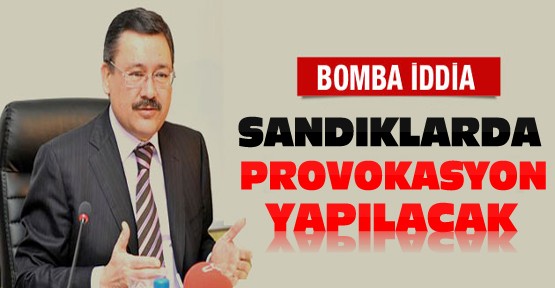 Melih Gökçek'ten Şok İddia: Sandıklarda Provokasyon Yapılacak !