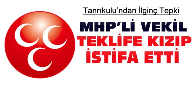 MHP'li Vekil Teklifi Reddedip İstifa Etti