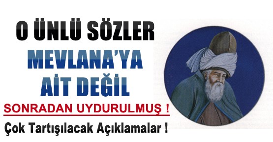 O Ünlü Sözler Mevlâna'ya Ait Değil !