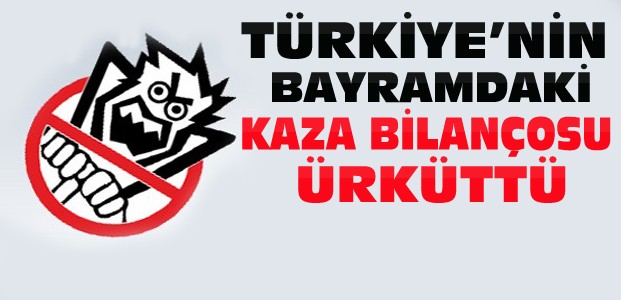 Onca Uyarıya Rağmen Bayram Bilançosu