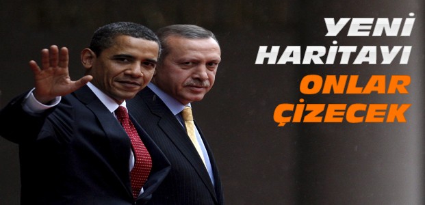 Ortadoğudaki Haritayı Obama ve Erdoğan Çizecek