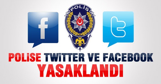 Polislere Facebook ve Twitter Yasaklandı