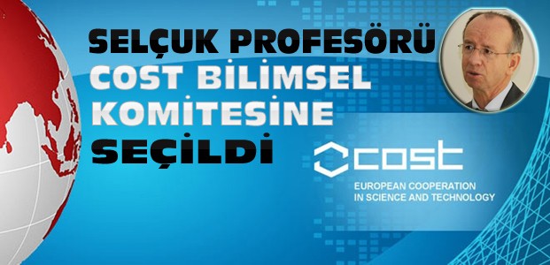 Prof.Ersöz COST Bilimsel Komitesine Seçildi