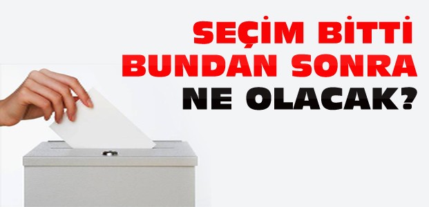 Seçim Bitti-Şimdi Ne Olacak?