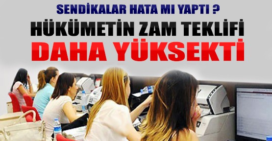 Sendikalar Hata mı Yaptı? Hükümetin Zam Teklifi Daha Yüksekti!