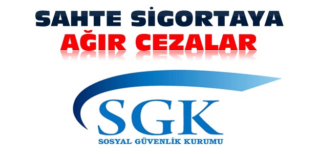 SGK'da Sahte Sigorta Yaptıranlar Tespit Ediliyor