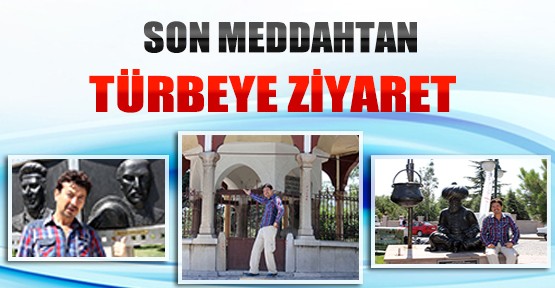 Son Meddahtan Türbeye Ziyaret