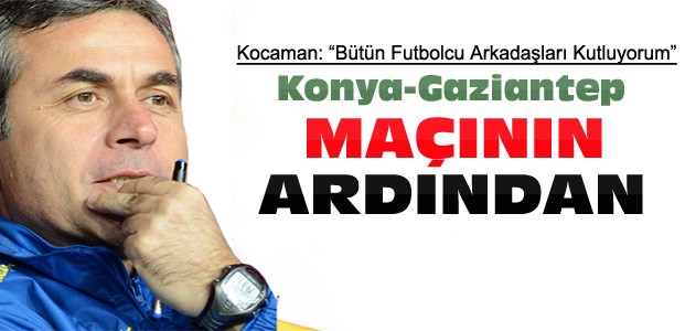 T.Konyaspor Gaziantepspor Maçının Ardından