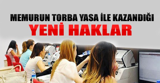 Torba Yasa İle Memurun Kazandığı Yeni Haklar