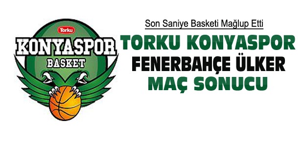 Torku Konya Fenerbahçe Ülker Maç Sonucu