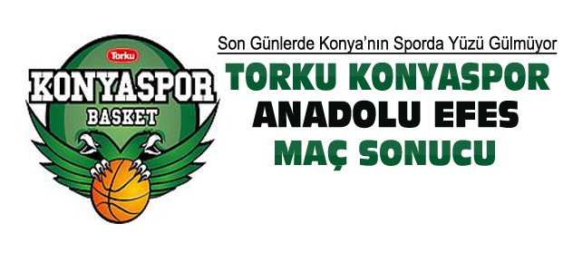 Torku Konyaspor Anadolu Efes Maç Sonucu