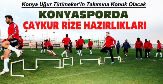 Torku Konyaspor Çaykur Rizespor Hazırlıkları 