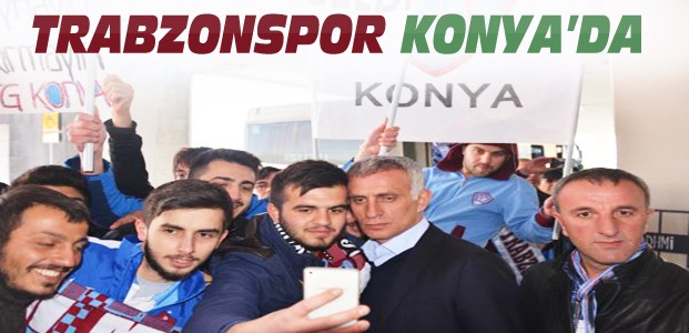 Trabzonspor Kafilesi Konya'ya Geldi