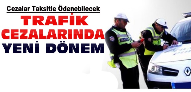 Trafik Cezaları Taksitle Ödenebilecek