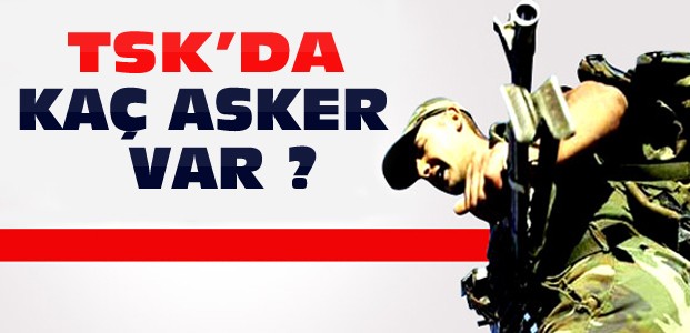 TSK Asker Sayısını Açıkladı