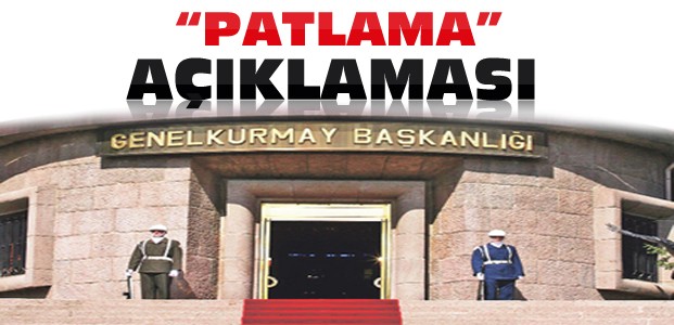 TSK'dan Patlamayla İlgili Açıklama