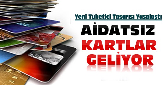 Tüketici Koruma Tasarısı Yasalaştı-Kredi Kartı Aidatı Kalktı