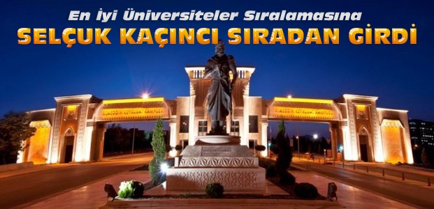 Türkiye'nin En İyi Üniversiteleri-Selçuk Kaçıncı?