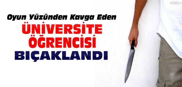 Üniversitede Bıçaklı Kavga Kanlı Bitti