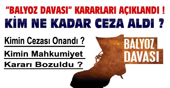 Yargıtay Balyoz Kararlarını Açıkladı:Kim Ne Ceza Aldı-İşte Kararlar