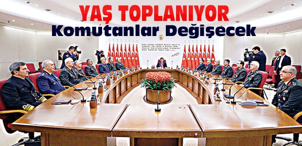 YAŞ TOPLANIYOR-Kuvvet Komutanları Değişiyor