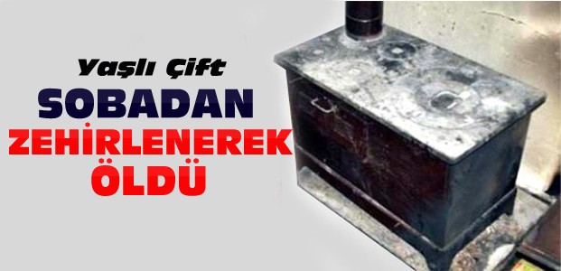 Yaşlı Çift Sobadan Zehirlenerek Öldü