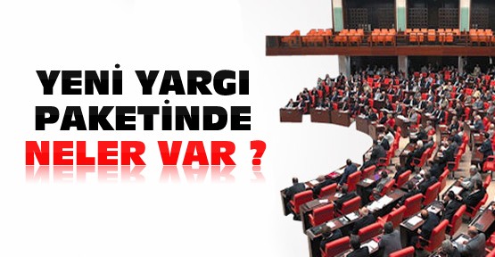 Yeni yargı paketinde neler var ?